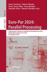 Euro-Par 2024: Parallel Processing : 30th European Conference on Parallel and Distributed Processing, Madrid, Spain, August 26-30, 2024, Proceedings, Part III