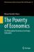 The Poverty of Economics : The Philosophical Anatomy of an Empty Rationality