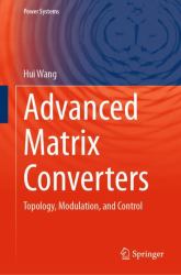 Advanced Matrix Converters : Topology, Modulation, and Control