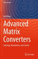 Advanced Matrix Converters : Topology, Modulation, and Control