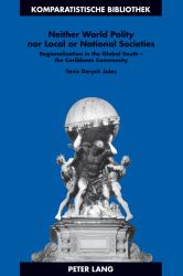 Neither World Polity nor Local or National Societies : Regionalization in the Global South - the Caribbean Community