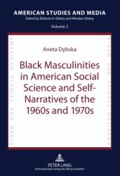Black Masculinities in American Social Science and Self-Narratives of the 1960s And 1970s