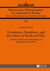 Testaments, Donations, and the Values of Books As Gifts : A Study of Records from Medieval England Before 1450