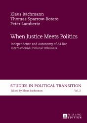 When Justice Meets Politics : Independence and Autonomy of Ad Hoc International Criminal Tribunals