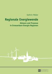 Regionale Energiewende : Akteure und Prozesse in Erneuerbare-Energie-Regionen