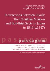 Interactions Between Rivals: the Christian Mission and Buddhist Sects in Japan (C. 1549-C. 1647)