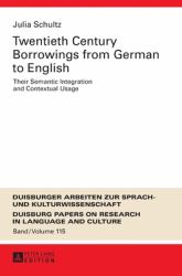 Twentieth-Century Borrowings from German to English : Their Semantic Integration and Contextual Usage