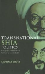 Transnational Shia Politics : Religious and Political Networks in the Gulf