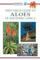 Sasol First Field Guide to Aloes of Southern Africa