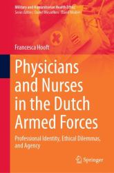 Physicians and Nurses in the Dutch Armed Forces : Professional Identity, Ethical Dilemmas, and Agency