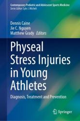 Physeal Stress Injuries in Young Athletes : Diagnosis, Treatment and Prevention