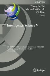 Intelligence Science V : 6th IFIP TC 12 International Conference, ICIS 2024, Nanjing, China, October 25-28, 2024, Proceedings