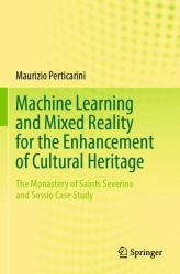 Machine Learning and Mixed Reality for the Enhancement of Cultural Heritage : The Monastery of Saints Severino and Sossio Case Study