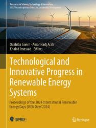 Technological and Innovative Progress in Renewable Energy Systems : Proceedings of the 2024 International Renewable Energy Days (IREN Days'2024).