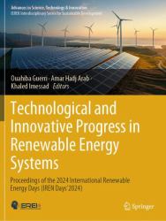 Technological and Innovative Progress in Renewable Energy Systems : Proceedings of the 2024 International Renewable Energy Days (IREN Days'2024).