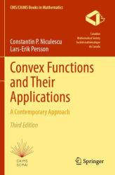 Convex Functions and Their Applications : A Contemporary Approach