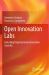 Open Innovation Labs : Unlocking Organizational Innovation Capacity Open Innovation Labs : Unlocking Organizational Innovation Capacity