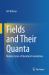 Fields and Their Quanta : Making Sense of Quantum Foundations