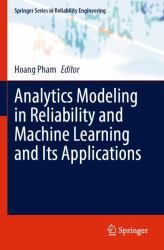 Analytics Modeling in Reliability and Machine Learning and Its Applications