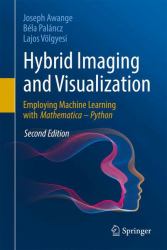 Hybrid Imaging and Visualization : Employing Machine Learning with Mathematica - Python