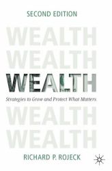 Wealth : Strategies to Grow and Protect What Matters