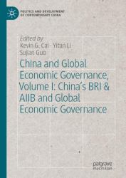 China and Global Economic Governance, Volume I: China's BRI and AIIB and Global Economic Governance