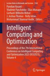 Intelligent Computing and Optimization : Proceedings of the 7th International Conference on Intelligent Computing and Optimization 2023 (ICO2023), Volume 4