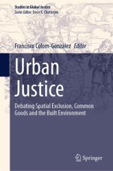 Urban Justice : Debating Spatial Exclusion, Common Goods and the Built Environment