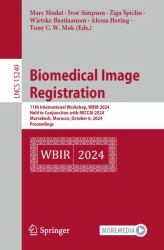 Biomedical Image Registration : 11th International Workshop, WBIR 2024, Held in Conjunction with MICCAI 2024, Marrakesh, Morocco, October 6, 2024, Proceedings