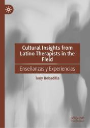 Cultural Insights from Latino Therapists in the Field : Enseñanzas y Experiencias