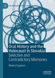 Oral History and the Holocaust in Slovakia : Selective and Contradictory Memories