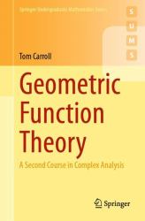 Geometric Function Theory : A Second Course in Complex Analysis