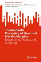 Thermoplastic Processing of Structural Metallic Materials : Experiments, Theory, and Modeling