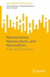 Neuroscience, Neuroculture, and Neuroethics : A Broad Overview