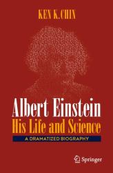 Albert Einstein - His Life and Science : A Dramatized Biography