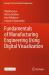 Fundamentals of Manufacturing Engineering Using Digital Visualization Fundamentals of Manufacturing Engineering Using Digital Visualization