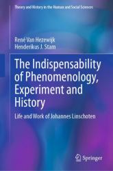 The Indispensability of Phenomenology, Experiment and History : Life and Work of Johannes Linschoten