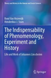 The Indispensability of Phenomenology, Experiment and History : Life and Work of Johannes Linschoten