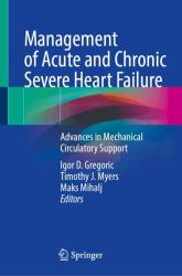 Management of Acute and Chronic Severe Heart Failure : Advances in Mechanical Circulatory Support