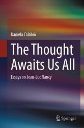 The Thought Awaits Us All : Essays on Jean-Luc Nancy