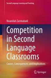 Competition in Second Language Classrooms : Causes, Consequences, and Implications