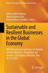 Sustainable and Resilient Businesses in the Global Economy : 4th International Conference on Modern Trends in Business, Hospitality and Tourism, Cluj-Napoca, Romania, May 16-18 2024