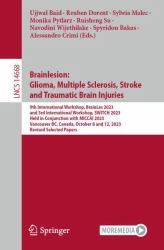 Brainlesion: Glioma, Multiple Sclerosis, Stroke and Traumatic Brain Injuries : 9th International Workshop, BrainLes 2023, and 3rd International Workshop, SWITCH 2023, Held in Conjunction with MICCAI 2023, Vancouver, BC, Canada, October 8 and 12, 2023, Re