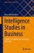 Intelligence Studies in Business : A Guide to Navigating the Competitive Landscape