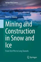 Mining and Construction in Snow and Ice : From Test Pits to Long Tunnels
