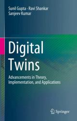 Digital Twins : Advancements in Theory, Implementation, and Applications
