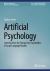 Artificial Psychology : Learning from the Unexpected Capabilities of Large Language Models Artificial Psychology : Learning from the Unexpected Capabilities of Large Language Models