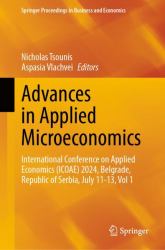 Advances in Applied Microeconomics : International Conference on Applied Economics (ICOAE) 2024, Belgrade, Republic of Serbia, July 11-13, Vol 1