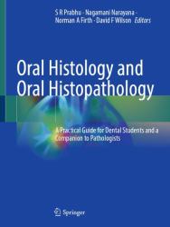Oral Histology and Oral Histopathology : A Practical Guide for Dental Students and a Companion to Pathologists