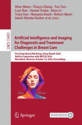 Artificial Intelligence and Imaging for Diagnostic and Treatment Challenges in Breast Care : First Deep Breast Workshop, Deep Breath 2024, Held in Conjunction with MICCAI 2024, Marrakesh, Morocco, October 10, 2024, Proceedings